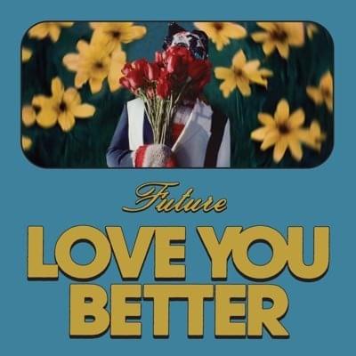 Album cover art for "LOVE YOU BETTER" by Future