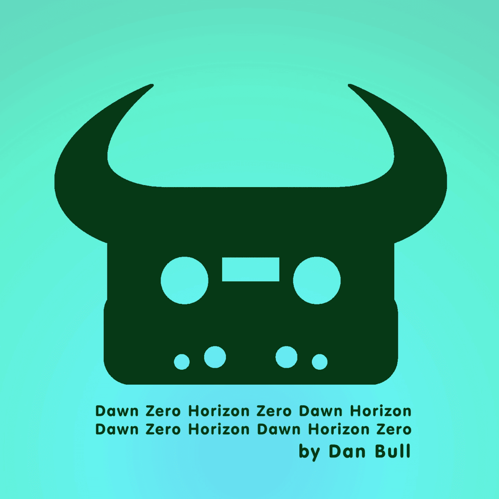Album cover art for "Dawn Zero Horizon Zero Dawn Horizon Dawn Zero Horizon Dawn Horizon Zero" by Dan Bull