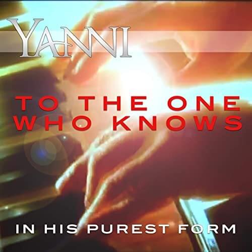 Album cover art for "To the One Who Knows - In His Purest Form" by Yanni
