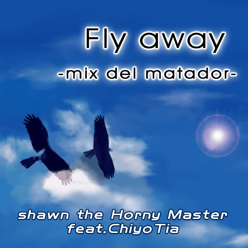 Album cover art for "Fly Away (Mix Del Matador)" by 平田祥一郎 (Shoichiro Hirata) & ChiyoTia
