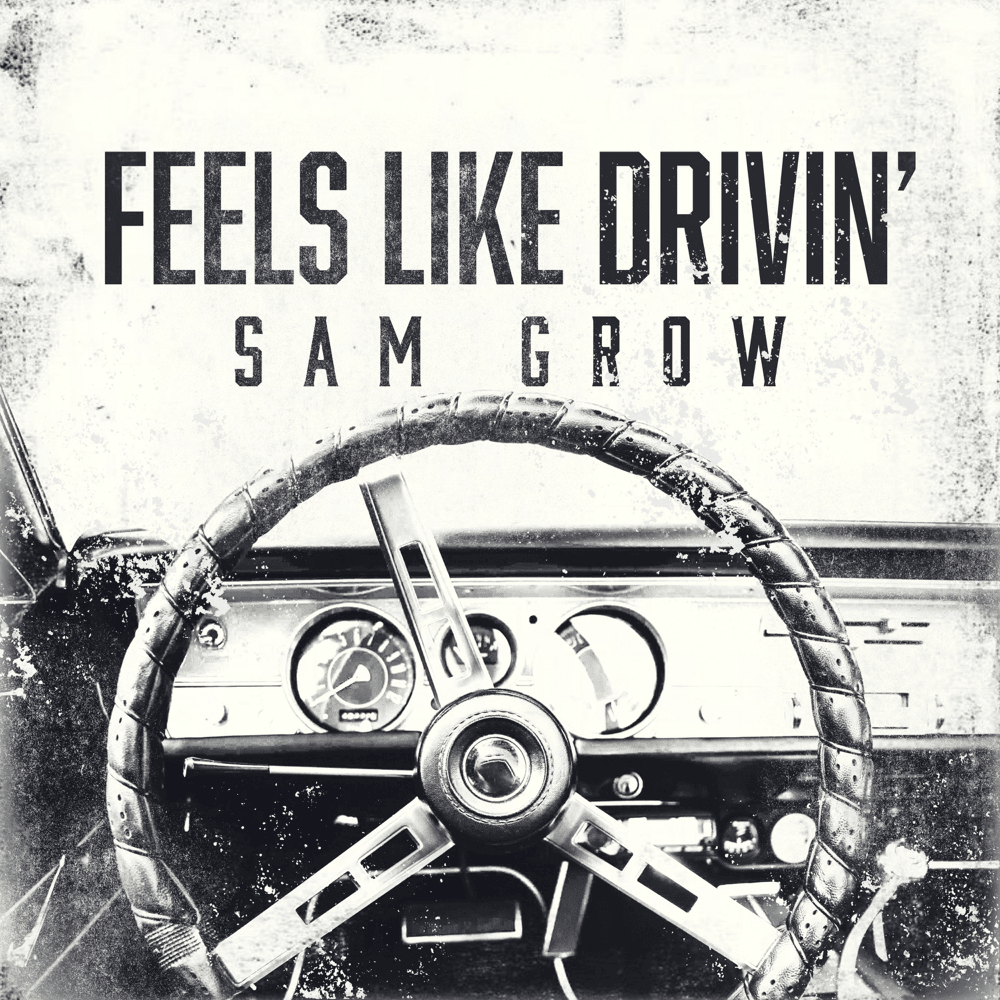 Album cover art for "Feels Like Drivin’" by Sam Grow