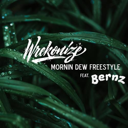 Album cover art for "Mornin Dew (Freestyle)" by Wrekonize & Bernz
