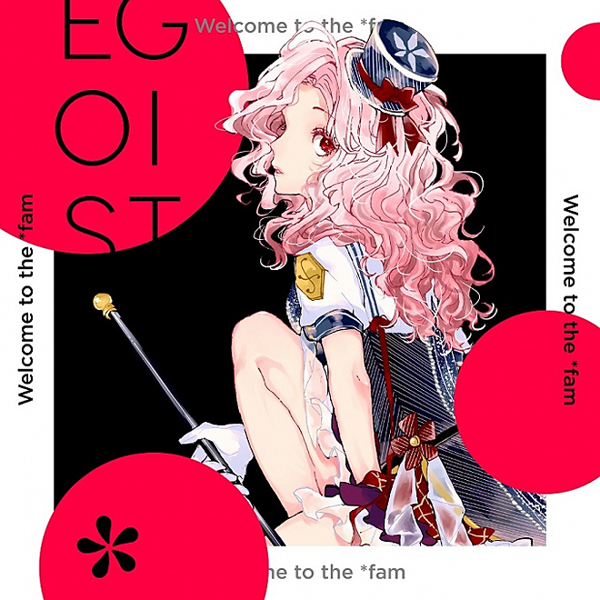 Album cover art for "Welcome to the *fam" by EGOIST