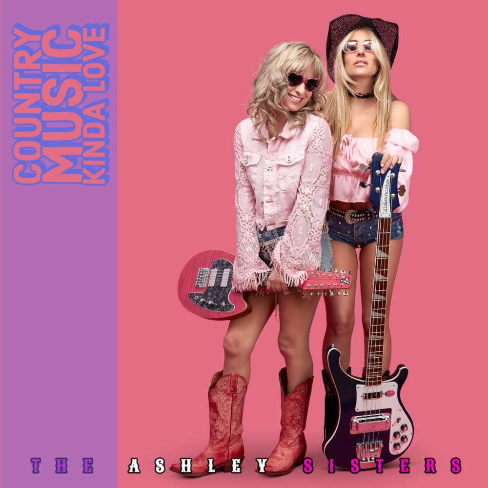 Country Music Kinda Love by ​The Ashley Sisters