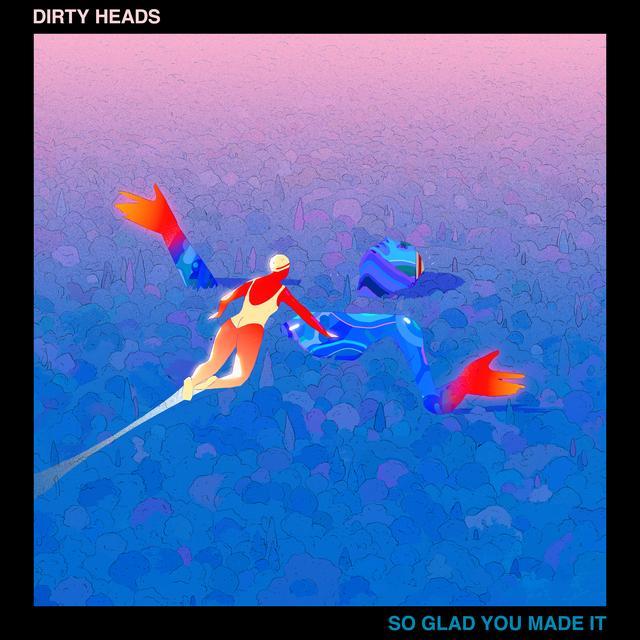 Album cover art for "So Glad You Made It" by Dirty Heads & Nick Hexum
