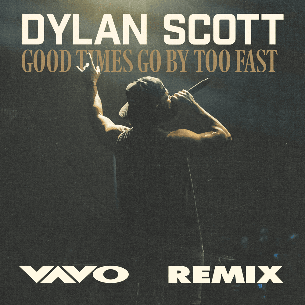 Album cover art for "Good Times Go by Too Fast (VAVO Remix)" by Dylan Scott