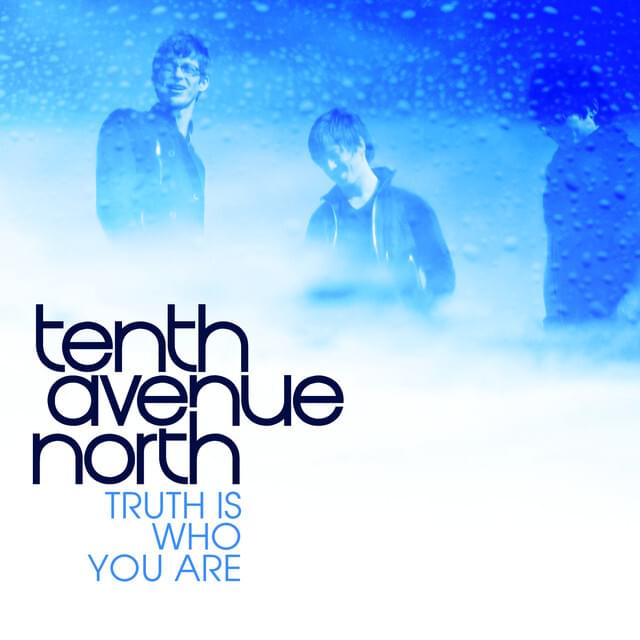 Album cover art for "The Truth Is Who You Are" by Tenth Avenue North