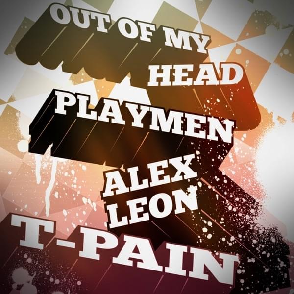 Album cover art for "Out Of My Head" by Panik Records & Alex Leon & T-Pain