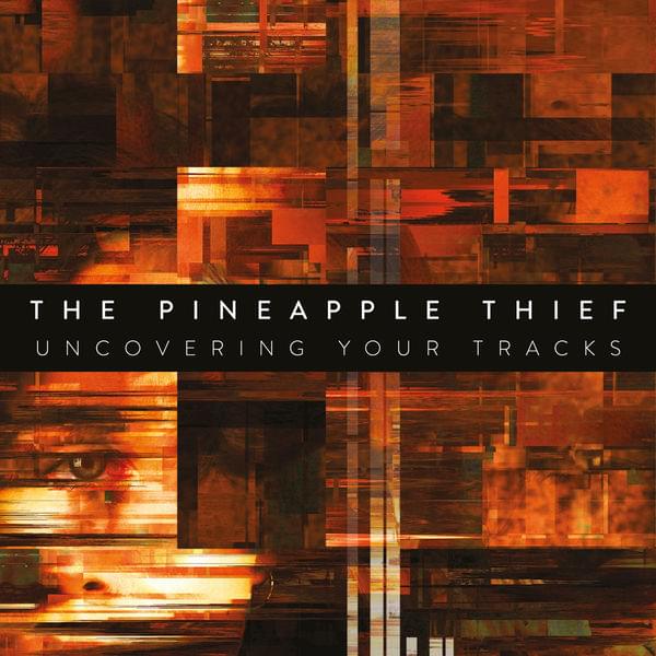 Album cover art for "Uncovering Your Tracks" by The Pineapple Thief