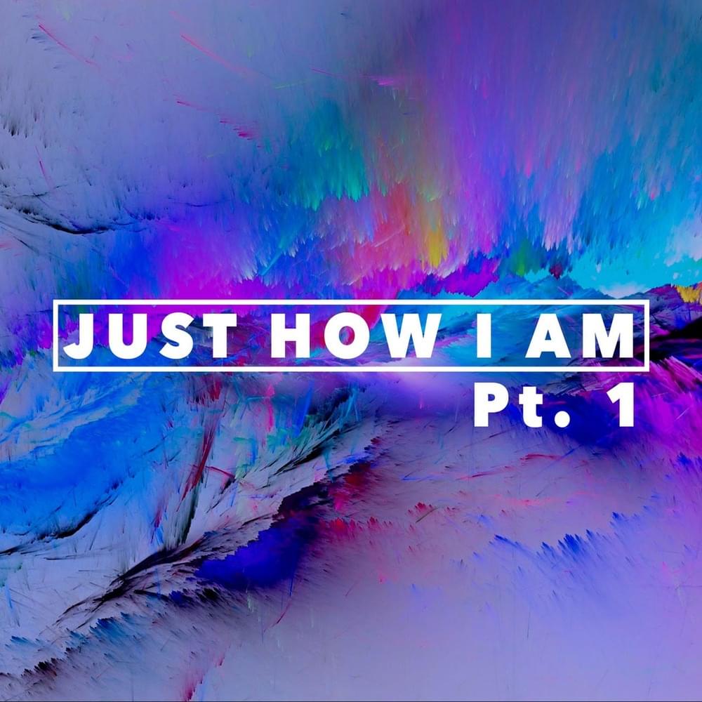 Cover image for Just How I Am, Pt. 1