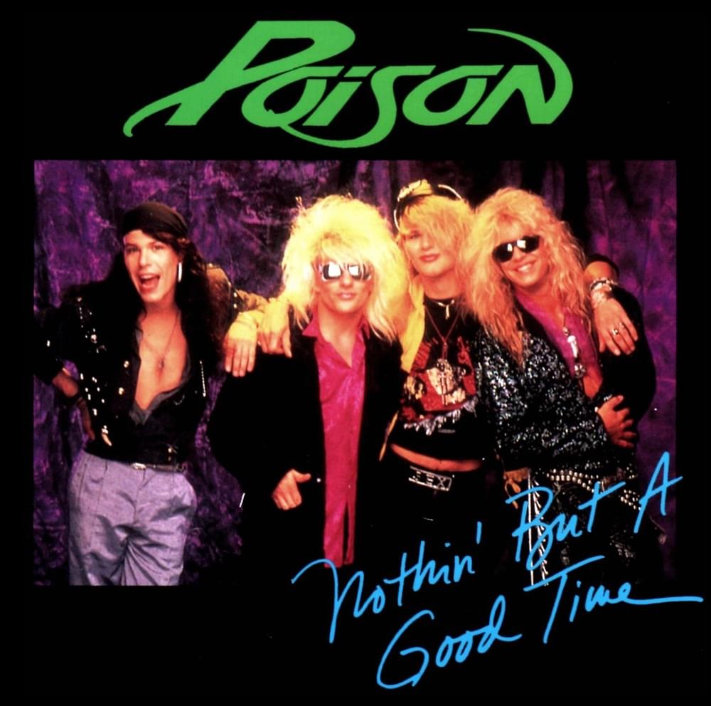 Nothin’ but a Good Time by Poison