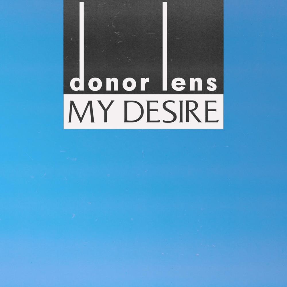 Album cover art for "My Desire" by Donor Lens