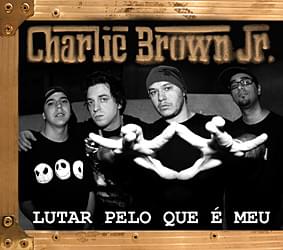 Album cover art for "Lutar Pelo que é Meu" by Charlie Brown Jr.