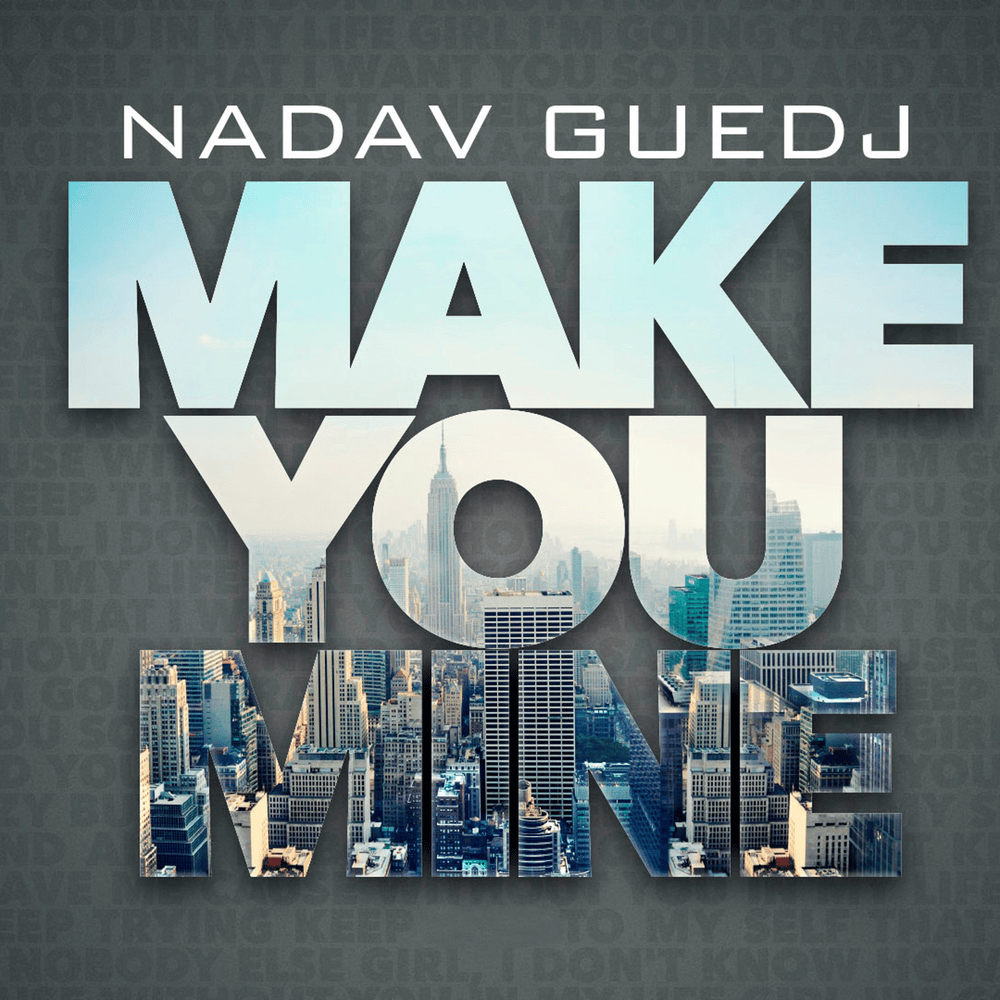 Make You Mine by Nadav Guedj - ’נדב גדג