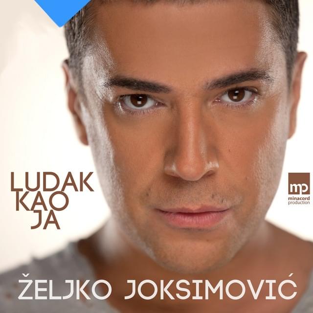 Album cover art for "Ludak kao ja" by Željko Joksimović