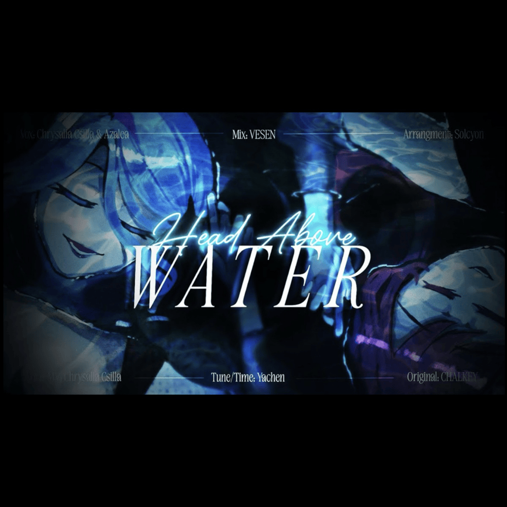 Album cover art for "Head Above Water [ver. Chrysalia ft. Azalea]" by Chrysalia Csilla & azaleatelier