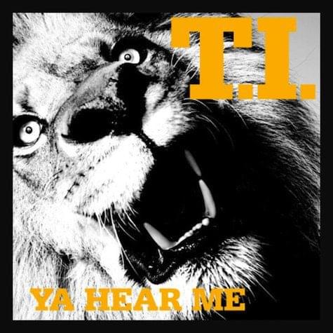 Album cover art for "Ya Hear Me" by T.I.