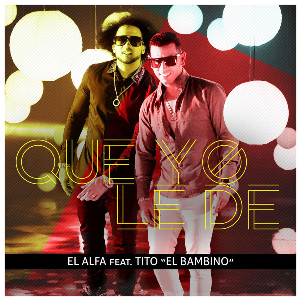 Album cover art for "Que Yo Le Dé" by El Alfa & Tito “El Bambino”