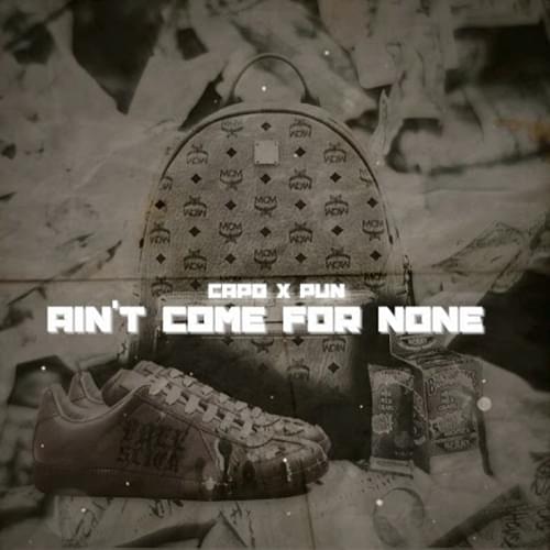 Album cover art for "Ain’t Come For None" by Capo (GBE) & Pun (Rap)