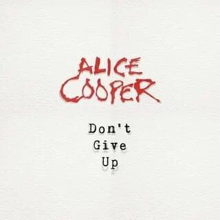 Album cover art for "Don’t Give Up" by Alice Cooper