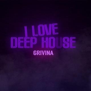 I Love Deep House by GRIVINA