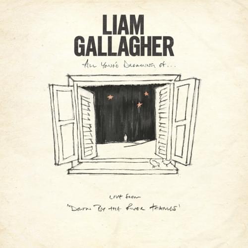Album cover art for "All You’re Dreaming Of  (Live From Down By the River Thames)" by Liam Gallagher