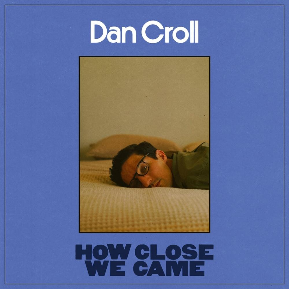 Album cover art for "How Close We Came" by Dan Croll