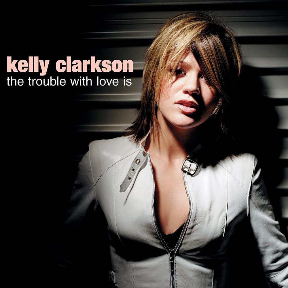 Album cover art for "The Trouble With Love Is" by Kelly Clarkson