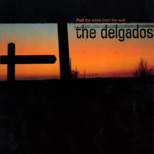 Album cover art for "Pull The Wires From The Wall" by The Delgados