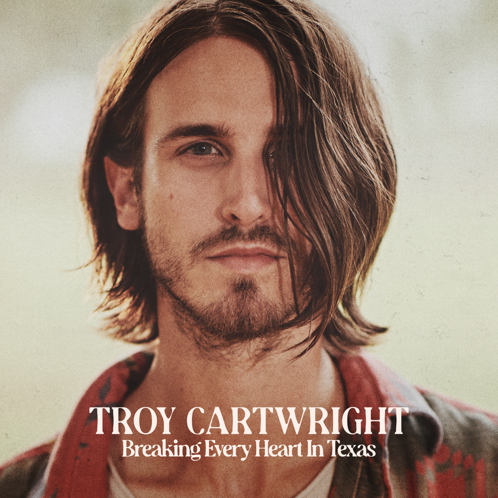 Breaking Every Heart In Texas by Troy Cartwright