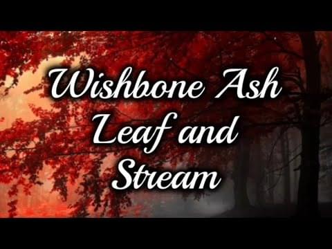 Leaf and Stream by Wishbone Ash
