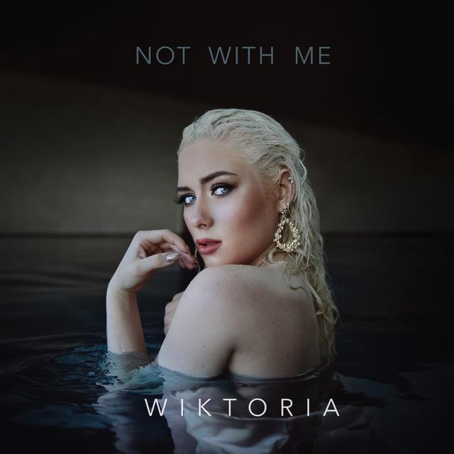 Album cover art for "Not With Me" by Wiktoria