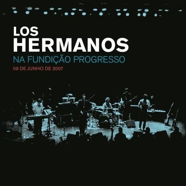 Cover image for Los Hermanos Na Fundição Progresso - 9 de Junho de 2007