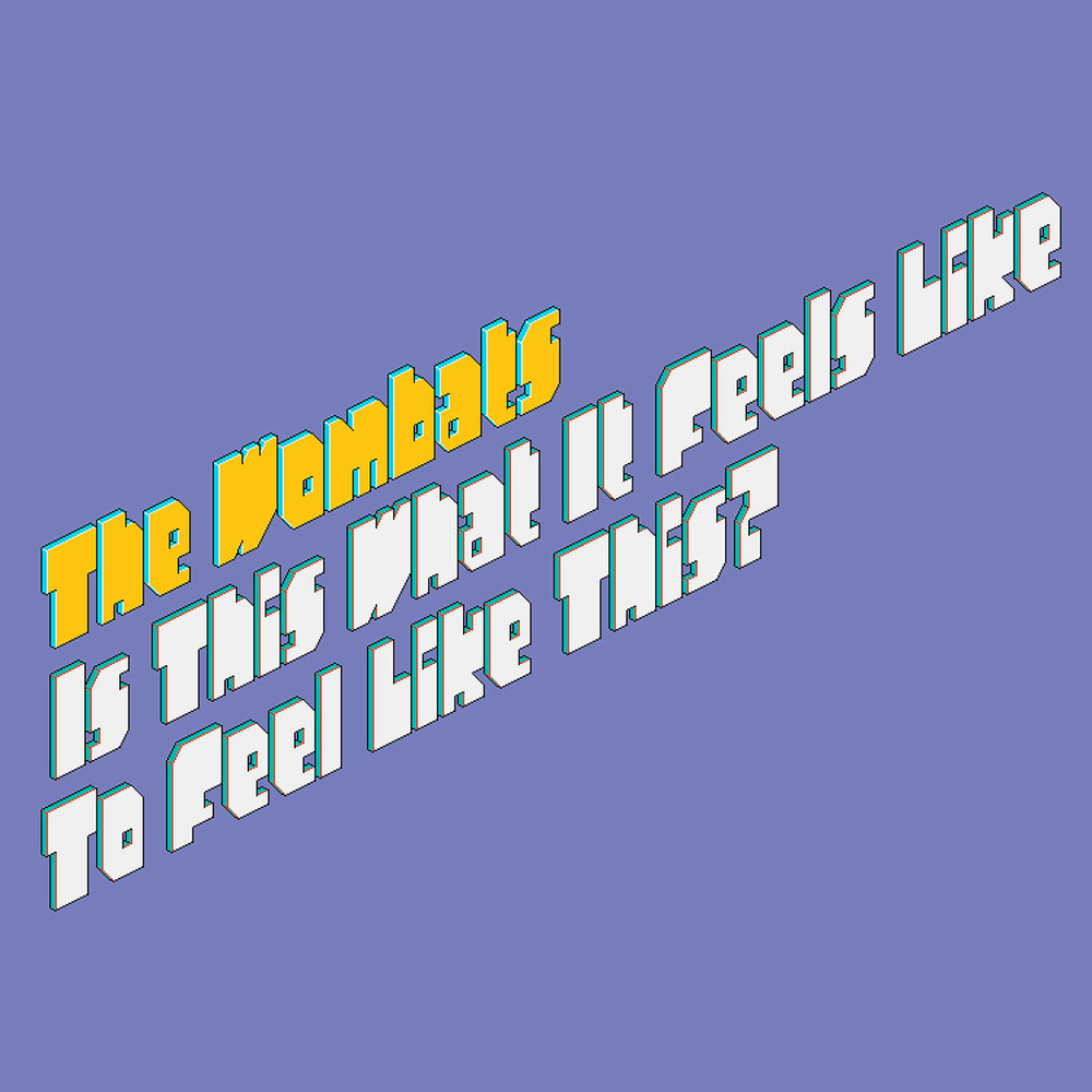 Album cover art for "Is This What It Feels Like To Feel Like This?" by The Wombats