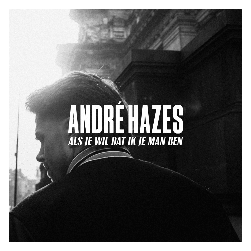 Album cover art for "Als Je Wil Dat Ik Je Man Ben" by André Hazes Jr.