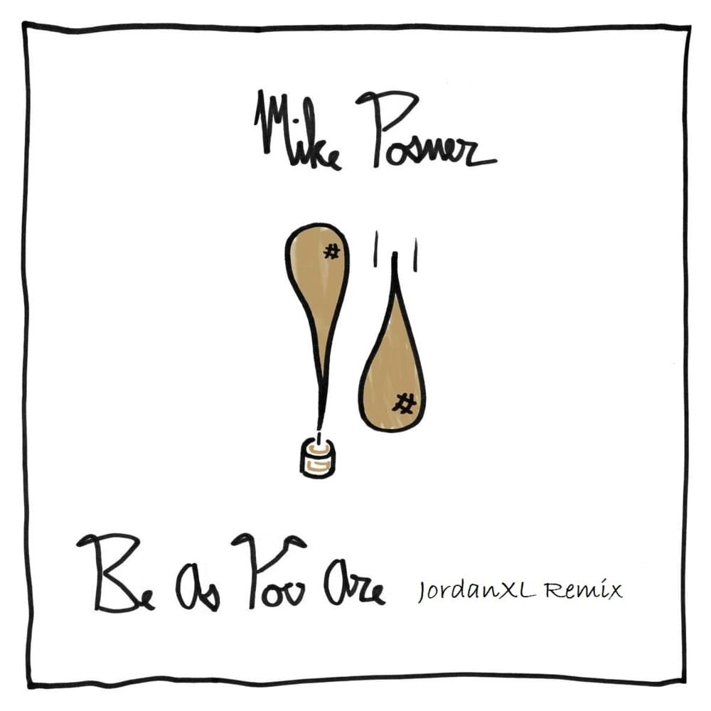 Album cover art for "Be As You Are (JordanXL Remix)" by Mike Posner