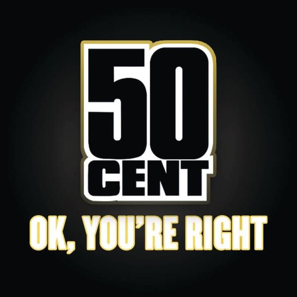 Album cover art for "OK, You’re Right" by 50 Cent
