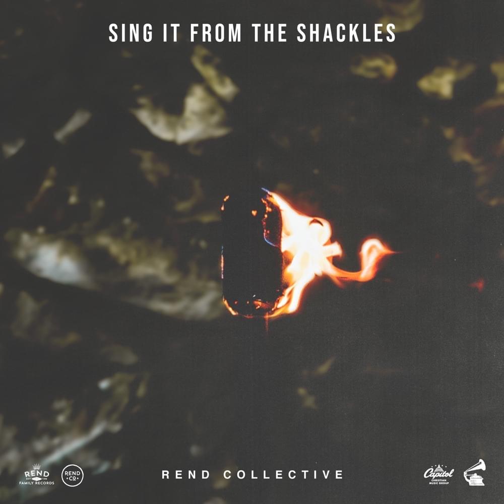 Album cover art for "SING IT FROM THE SHACKLES" by Rend Collective