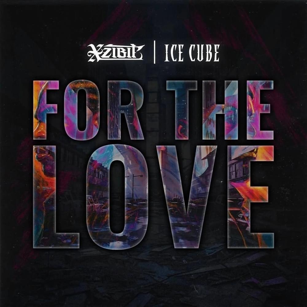Album cover art for "For The Love" by Xzibit & Ice Cube & Lorine Chia