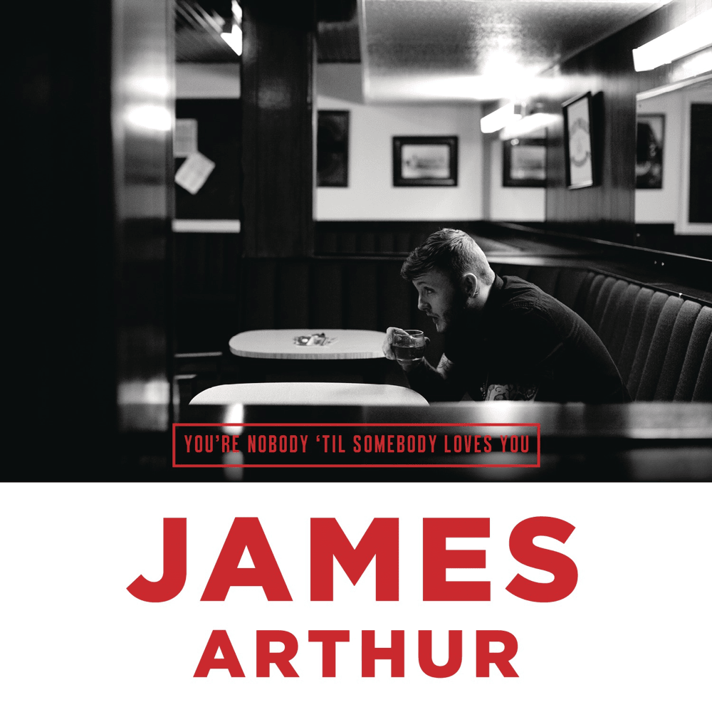 Album cover art for "You’re Nobody ’Til Somebody Loves You" by James Arthur