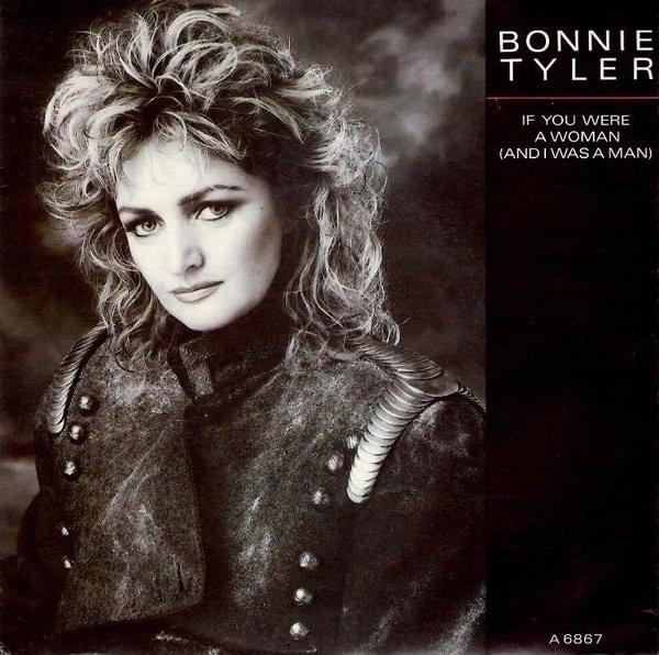 If You Were a Woman (And I Was a Man) by Bonnie Tyler