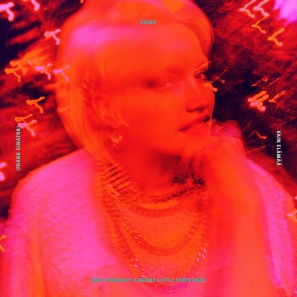 Album cover art for "Have Yourself A Merry Little Christmas (Vain elämää kausi 12)" by Chisu