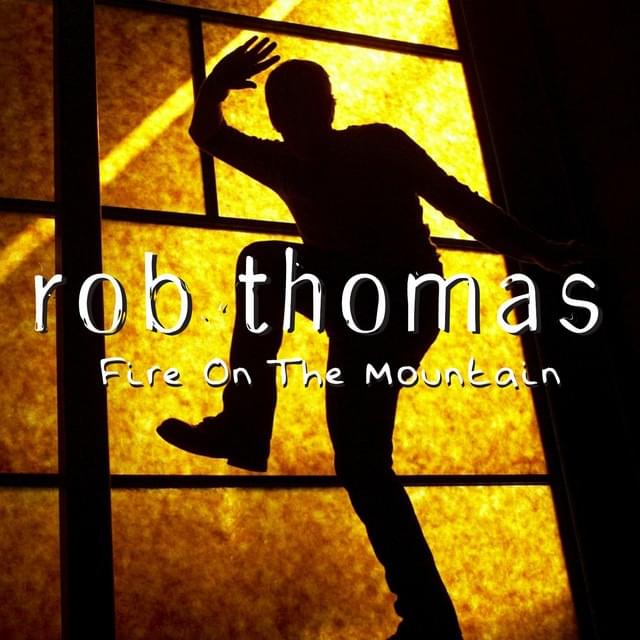 Album cover art for "Fire On the Mountain" by Rob Thomas
