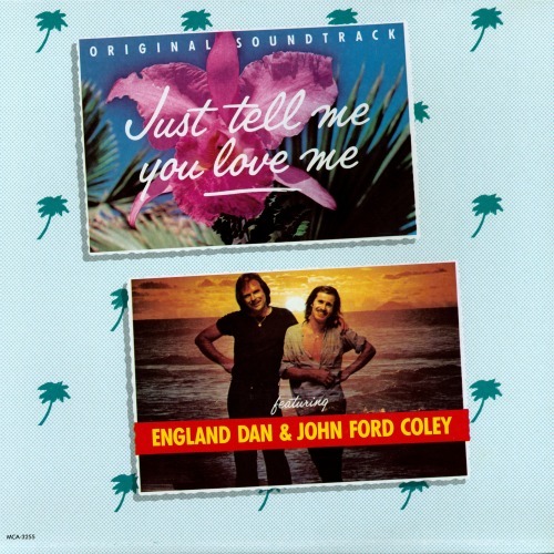 Just Tell Me You Love Me by England Dan & John Ford Coley