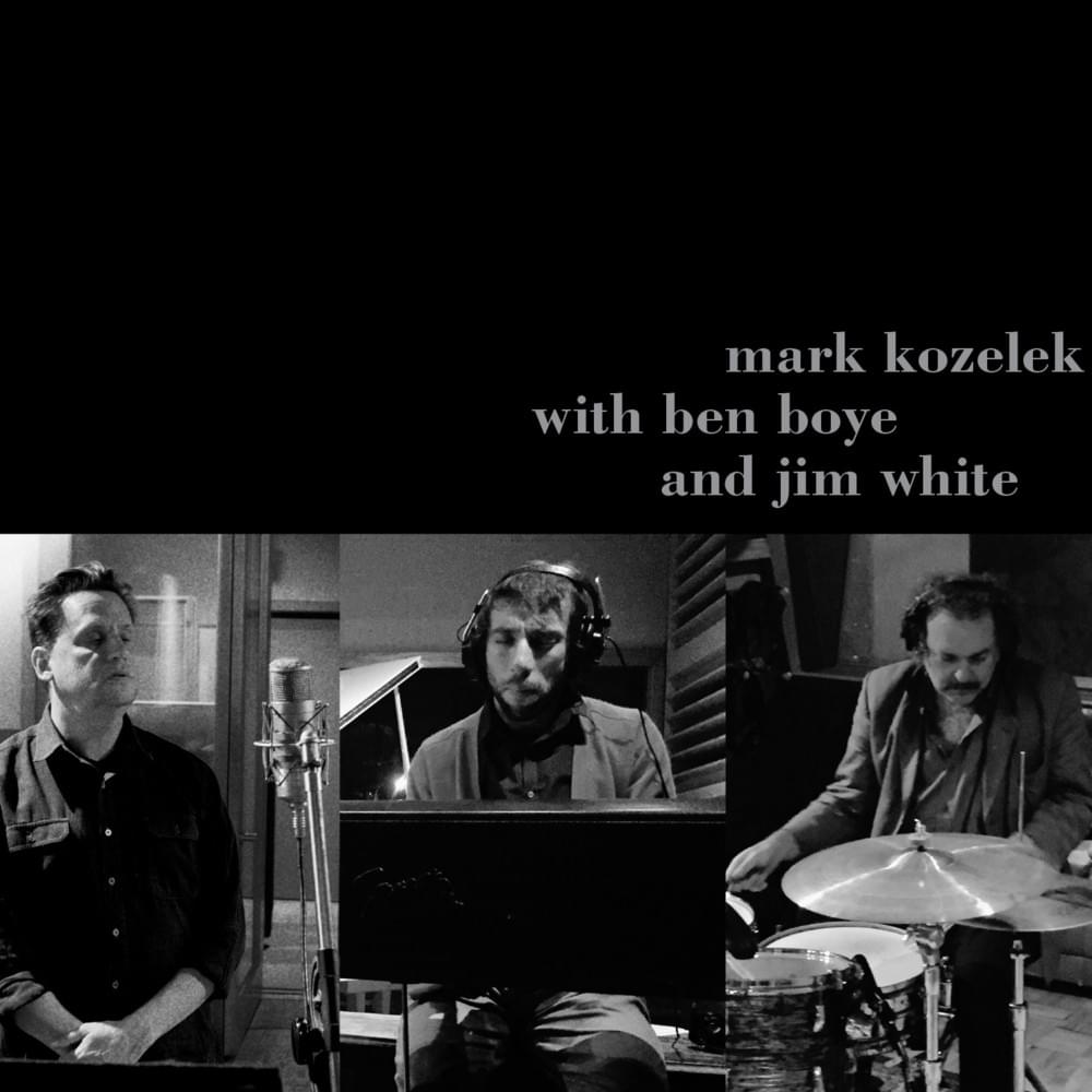 Cover image for Mark Kozelek with Ben Boye and Jim White