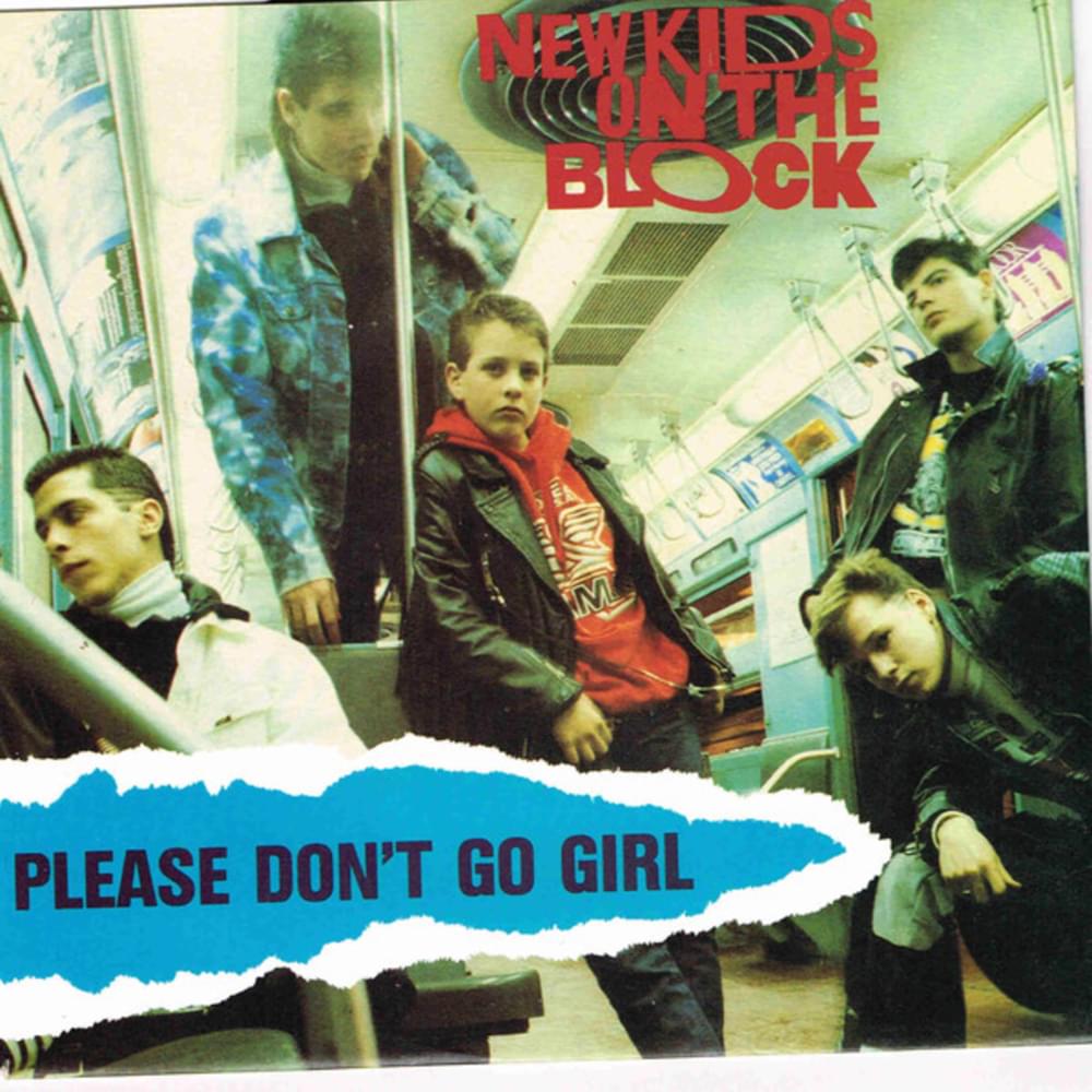 Please Don’t Go Girl by New Kids On the Block
