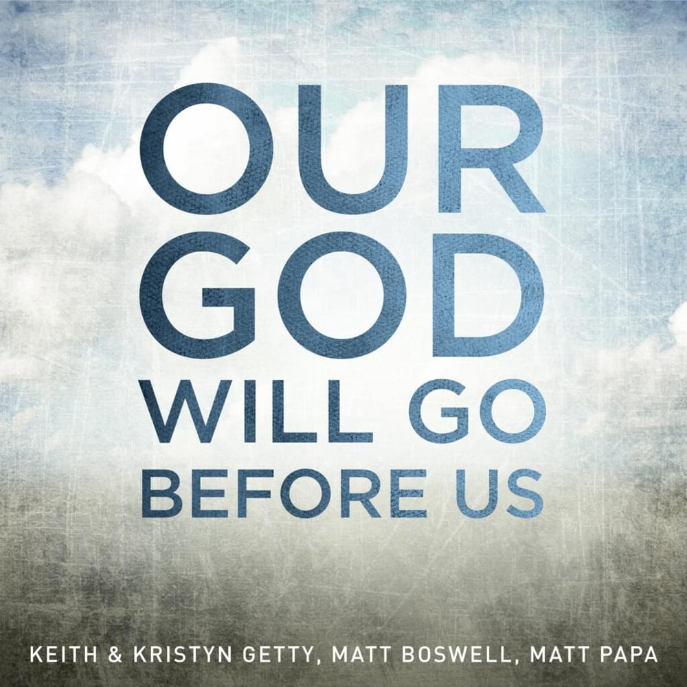 Album cover art for "Our God Will Go Before Us" by Keith & Kristyn Getty