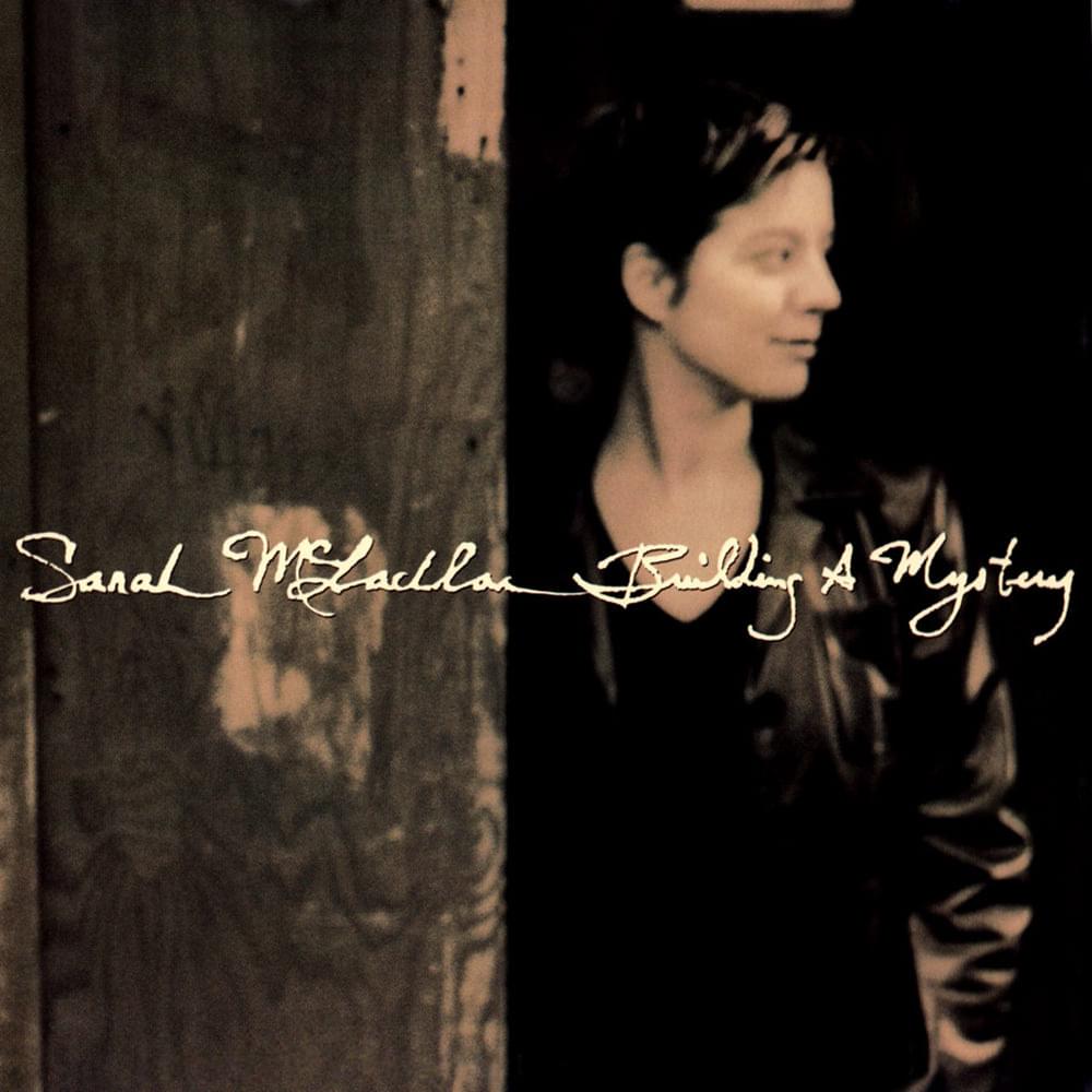 Building a Mystery by Sarah McLachlan