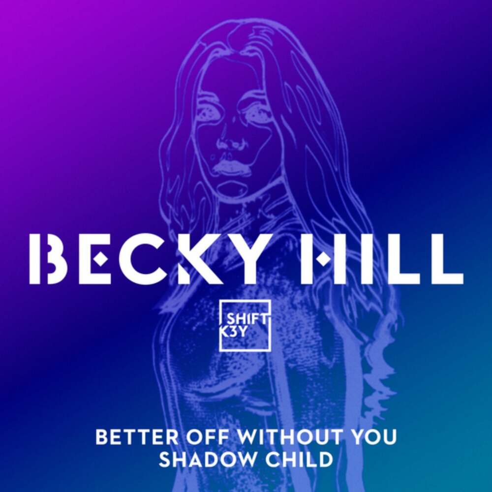 Album cover art for "Better Off Without You (Shadow Child Classic Mix)" by Becky Hill & Shift K3Y