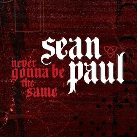 Album cover art for "Never Gonna Be the Same" by Sean Paul